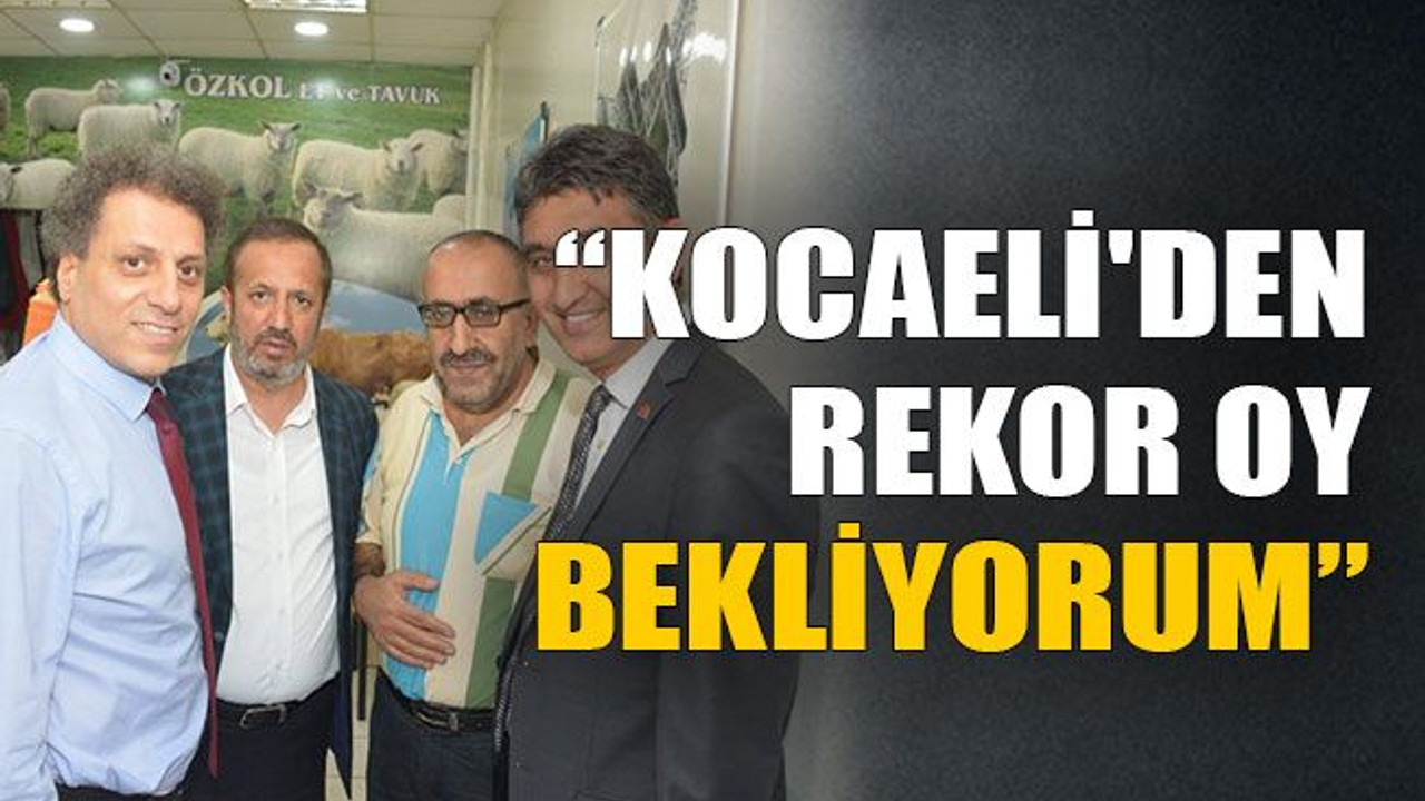 Kocaeli'den rekor oy bekliyorum