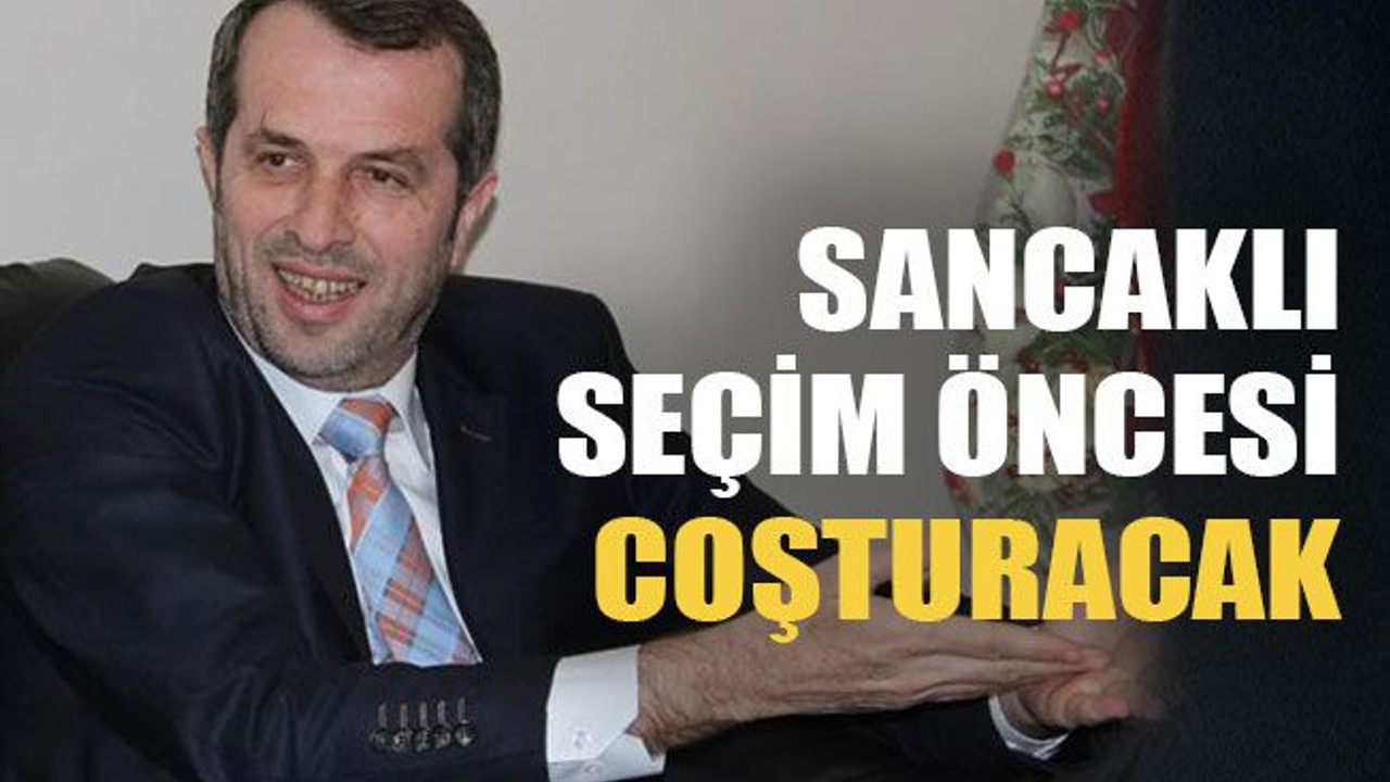 Sancaklı seçim öncesi coşturacak