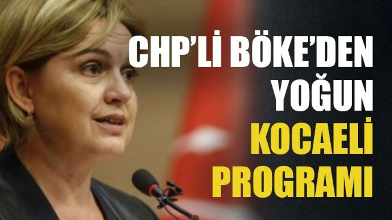CHP’li Böke’den yoğun Kocaeli programı
