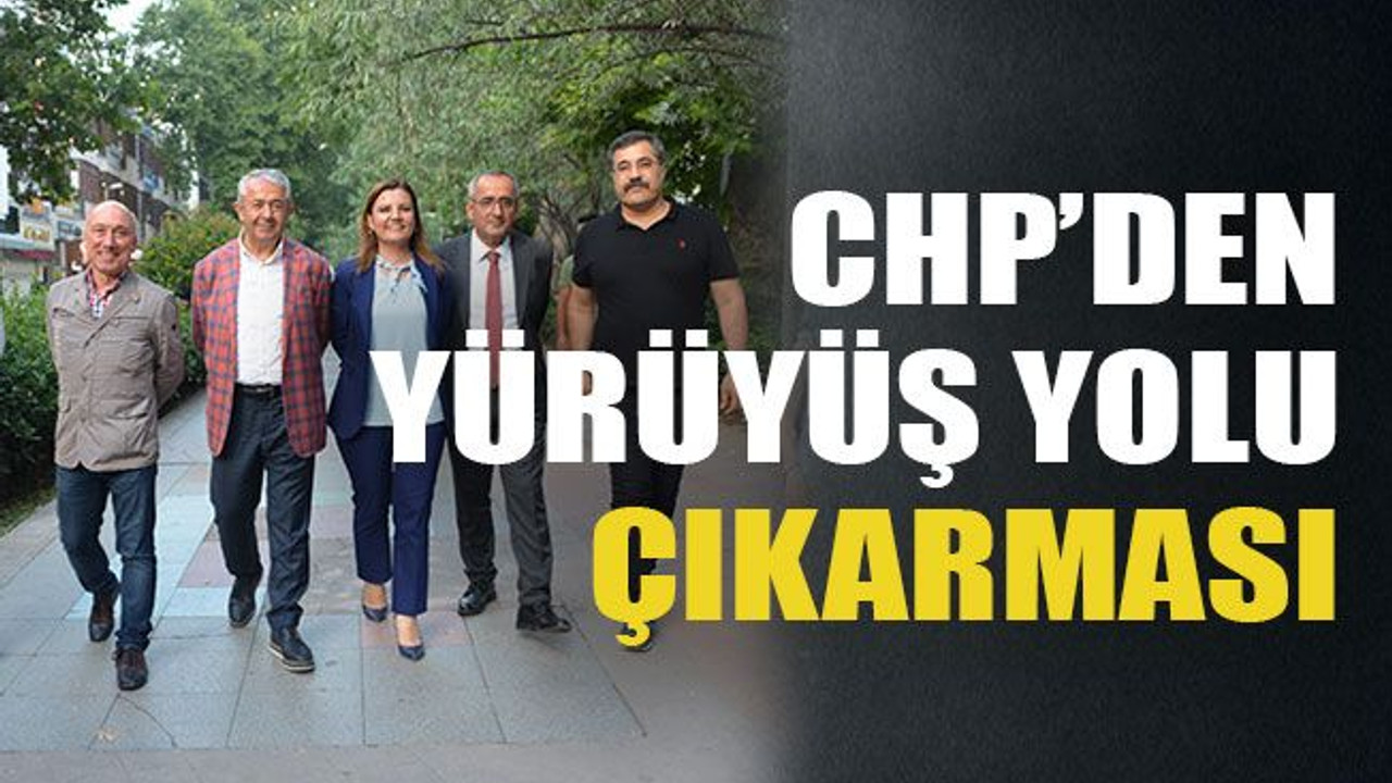 CHP’den Yürüyüş Yolu çıkarması
