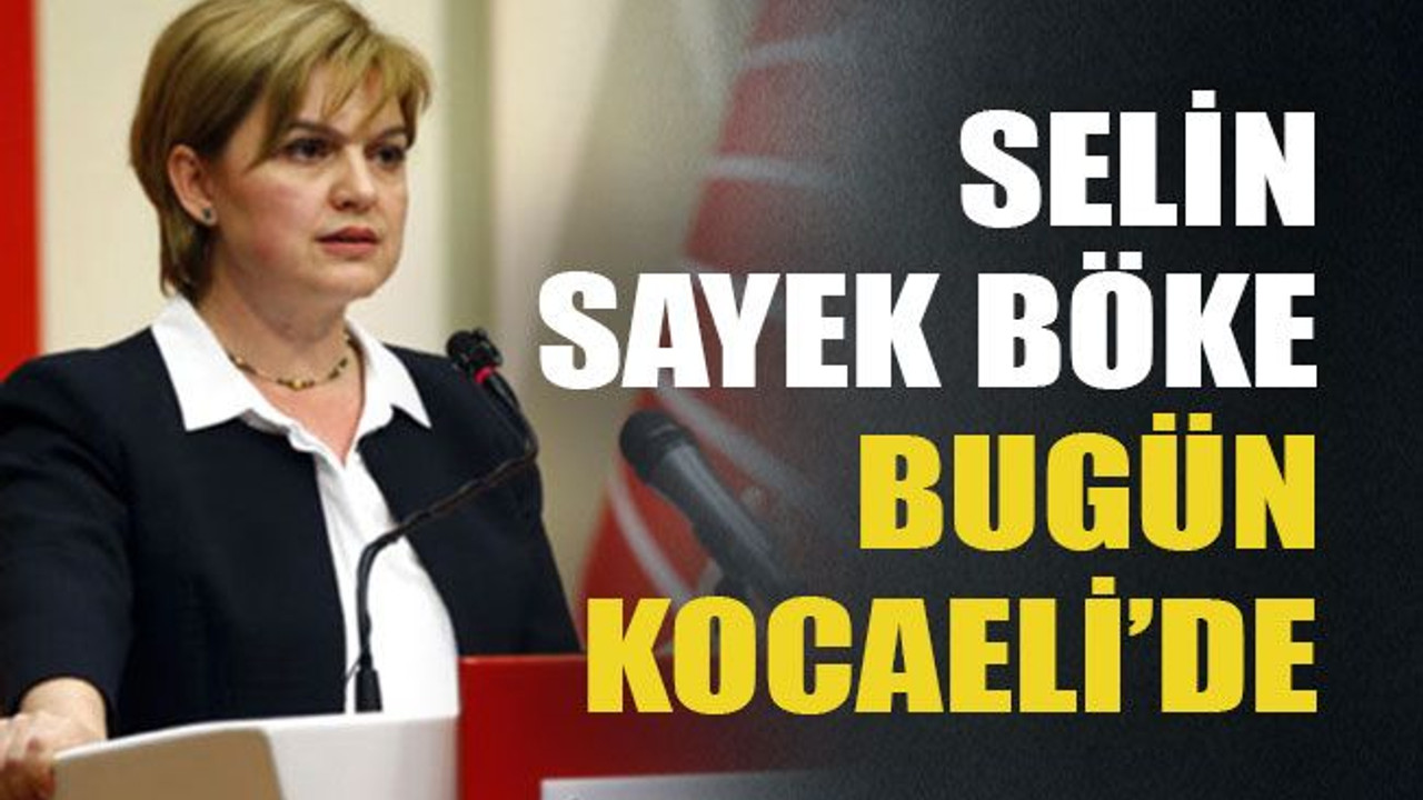 Selin Sayek Böke bugün Kocaeli’de