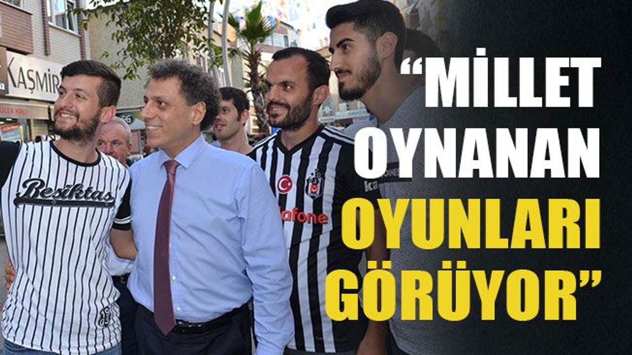 Millet oynanan oyunları görüyor