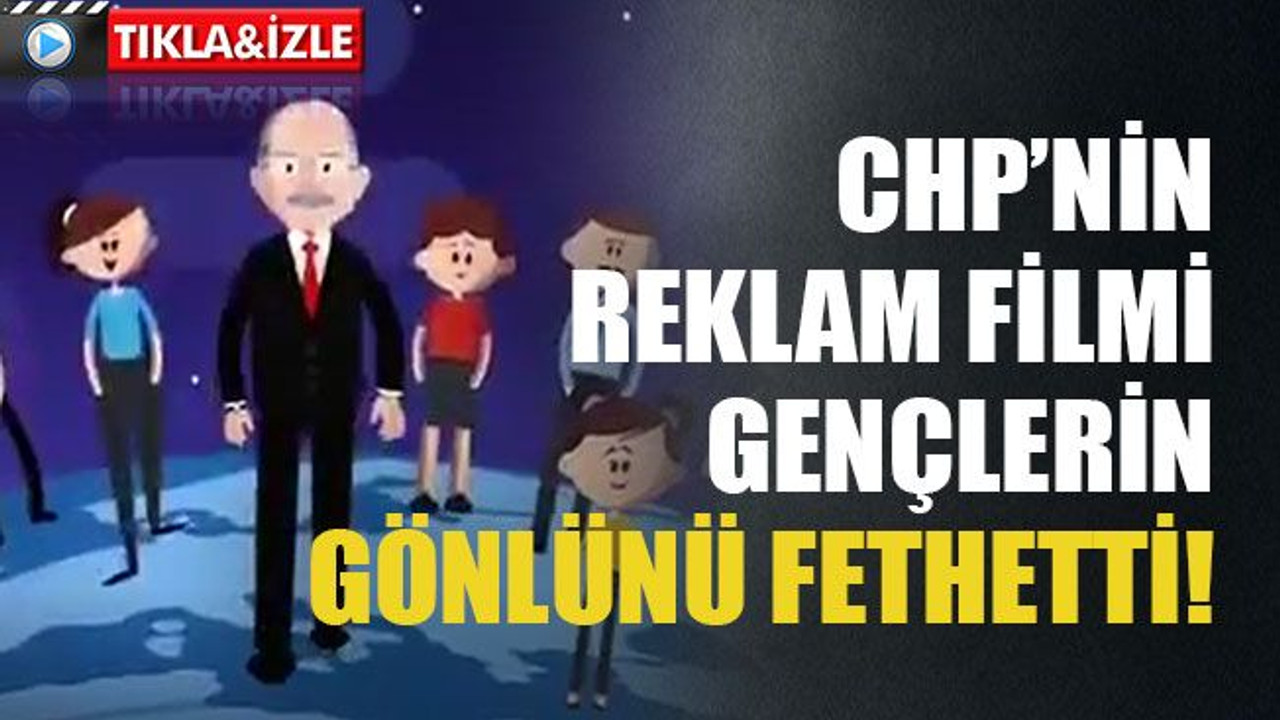 CHP’nin reklam filmi gençlerin gönlünü fethetti!