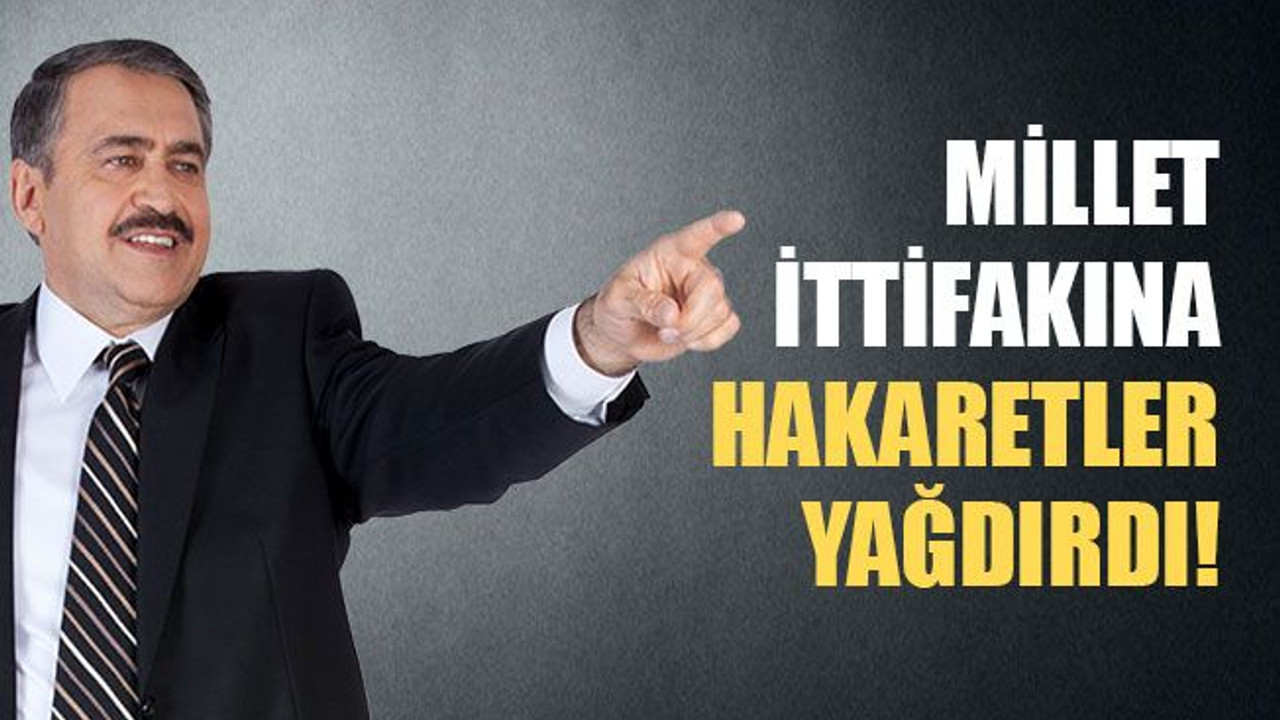 Bakan, Millet ittifakına hakaretler yağdırdı