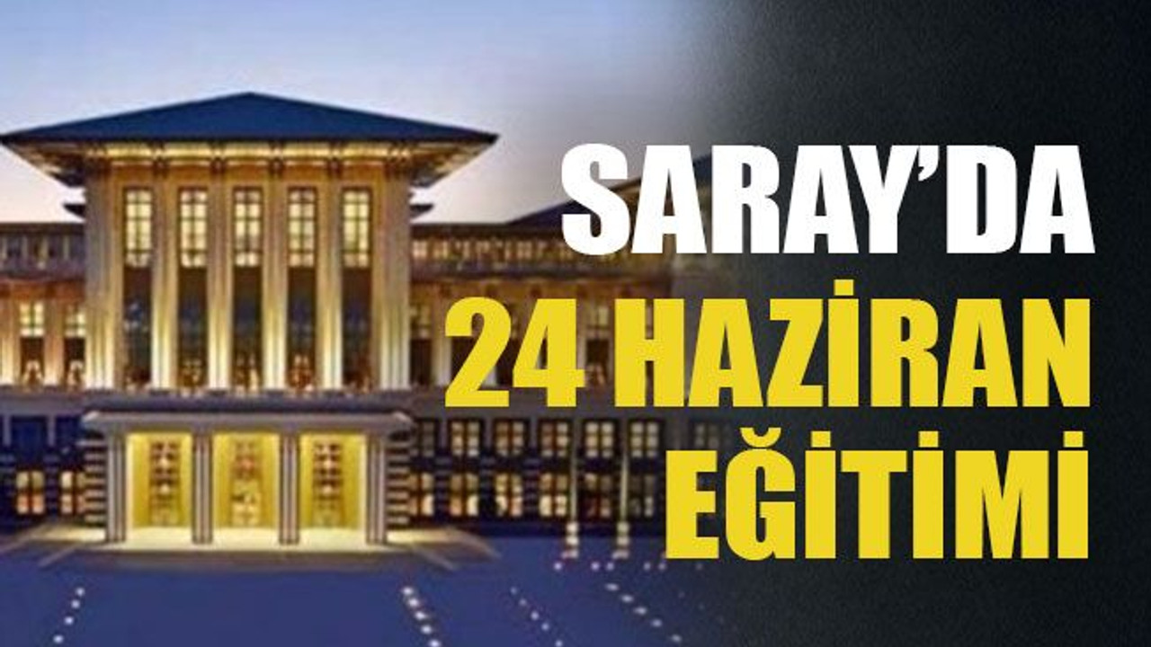 Saray’da 24 Haziran eğitimi