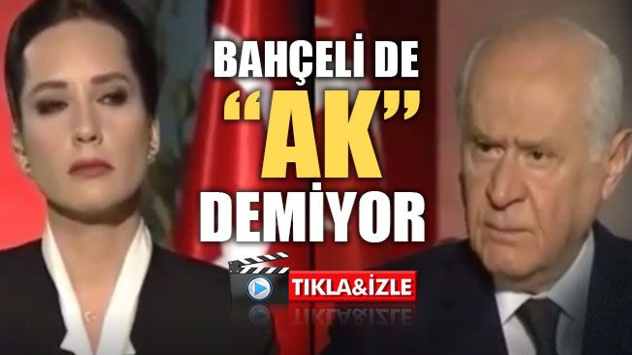 Bahçeli de “AK” demiyor!