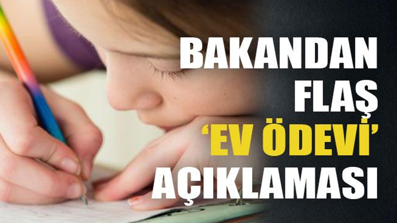 Bakandan flaş ‘ev ödevi’ açıklaması