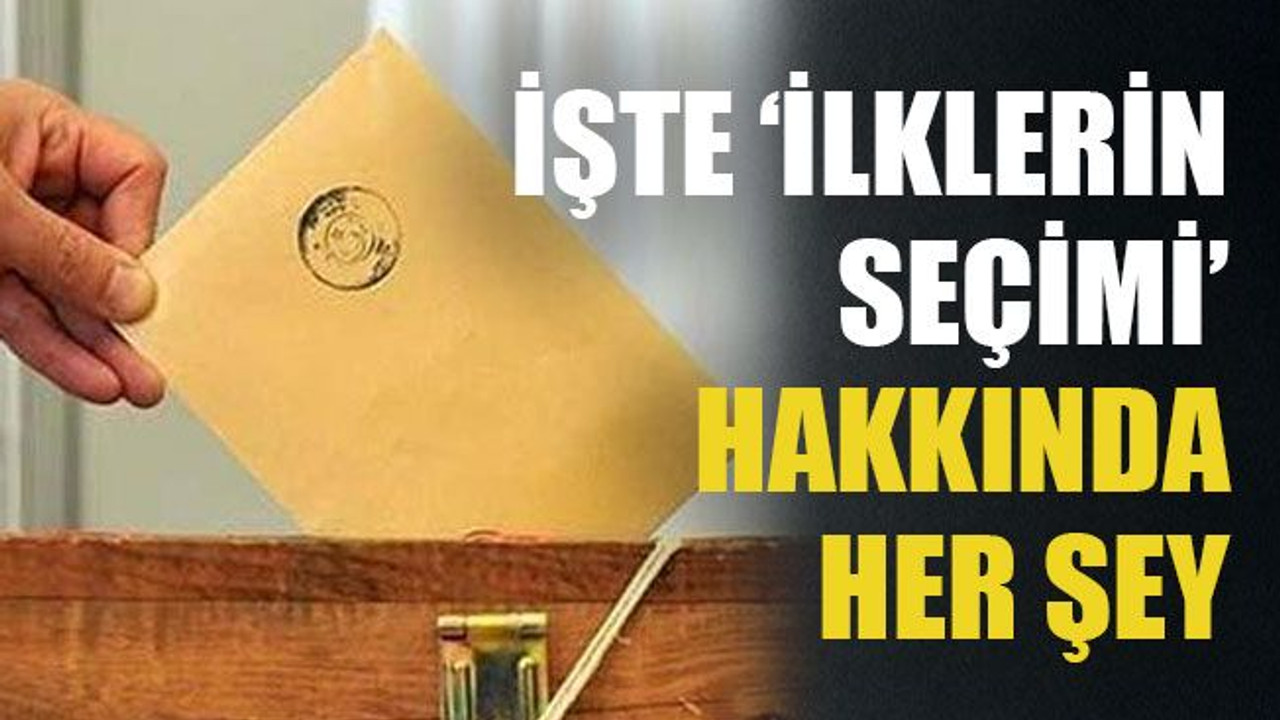 İşte ‘ilklerin seçimi’ hakkında her şey