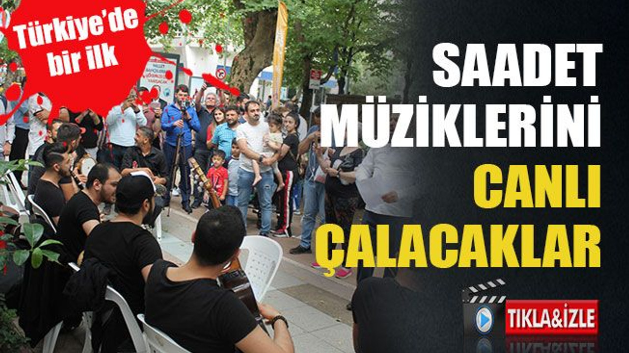 Saadet müziklerini canlı çalacaklar