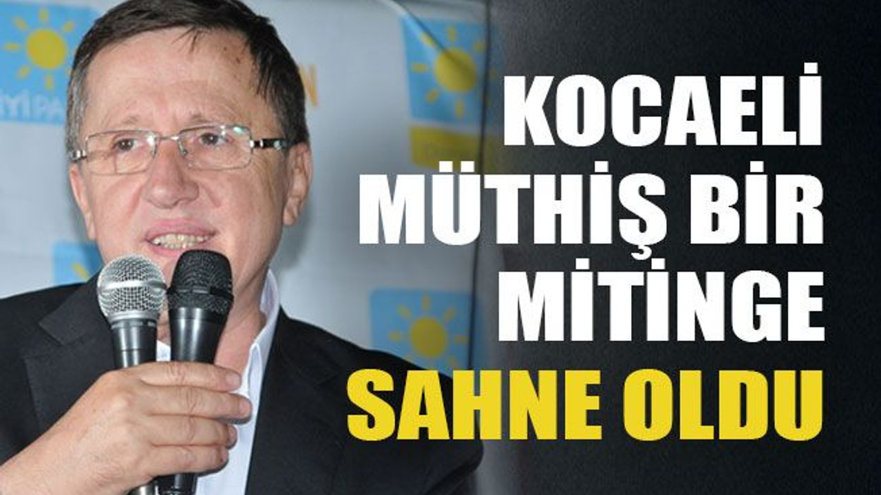 Kocaeli müthiş bir mitinge sahne oldu
