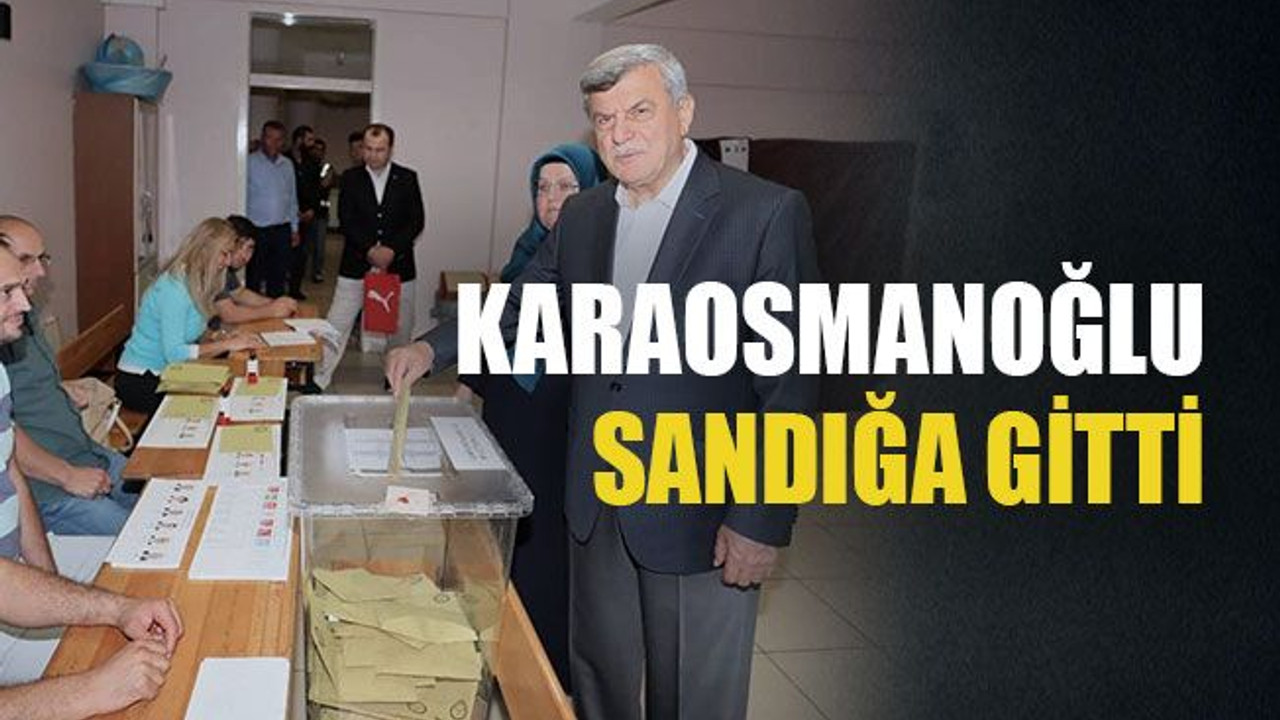 Karaosmanoğlu sandığa gitti