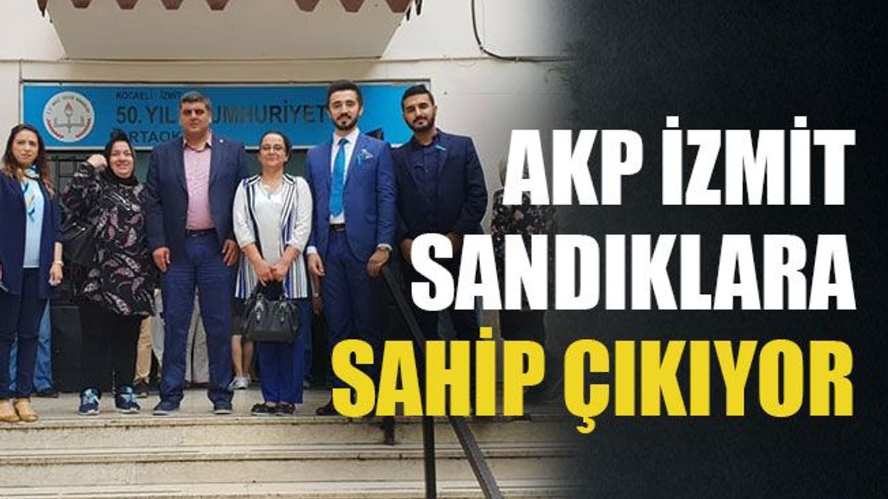 AKP İzmit sandıklara sahip çıkıyor