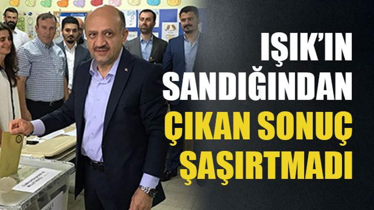 Işık’ın sandığından çıkan sonuç şaşırtmadı