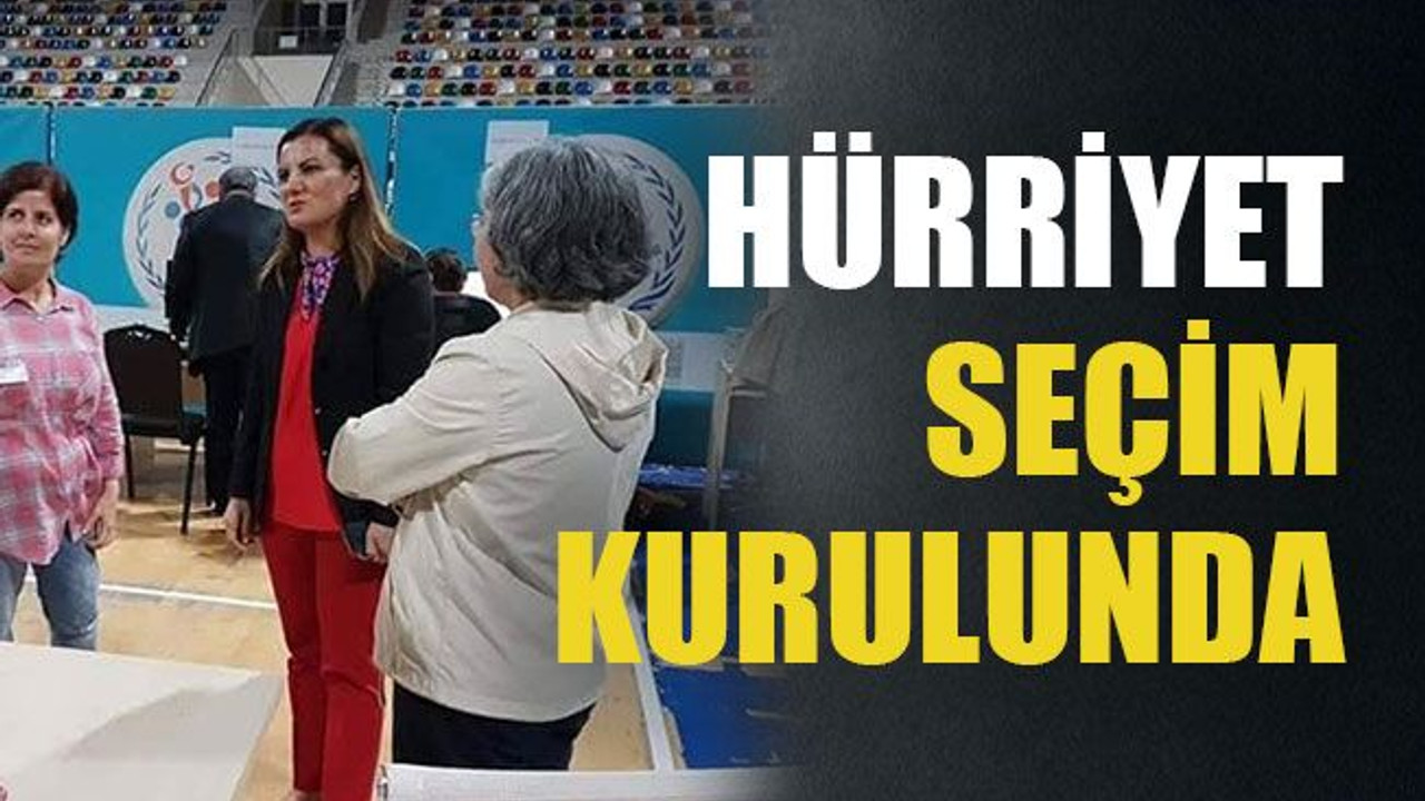 Hürriyet Seçim Kurulunda