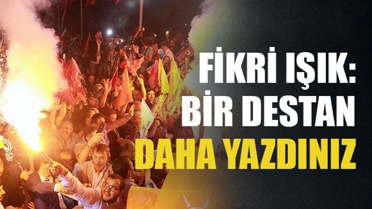 Bir destan daha yazdınız