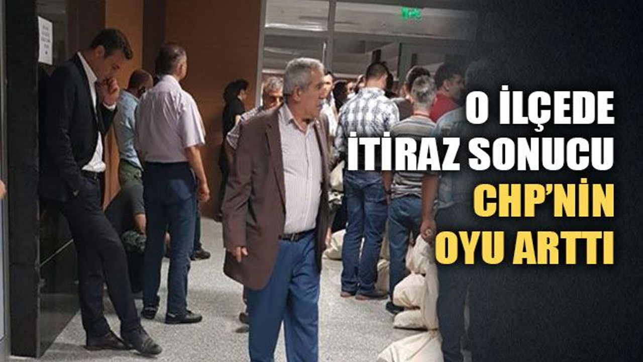 O ilçede, itiraz sonucu CHP'nin oyu arttı!