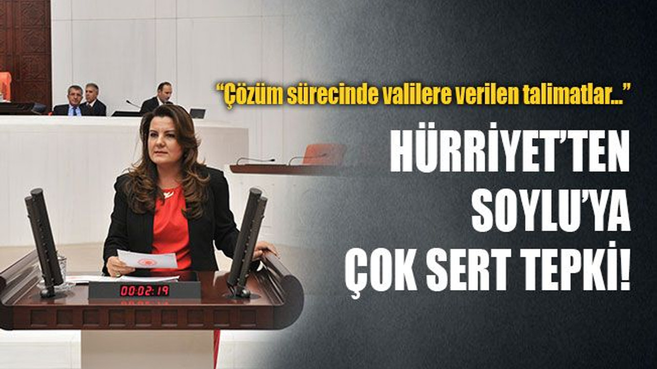 Hürriyet’ten Soylu’ya çok sert tepki!