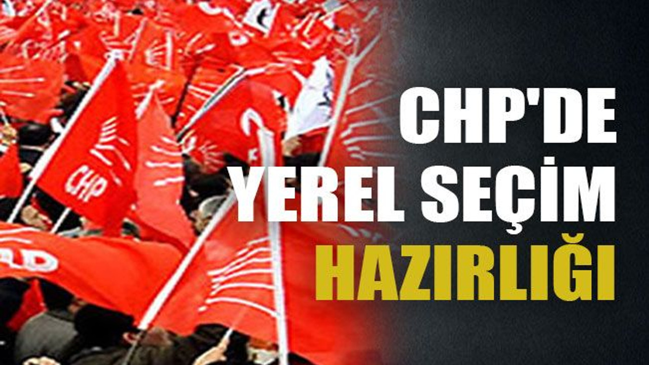 CHP'de yerel seçim hazırlığı
