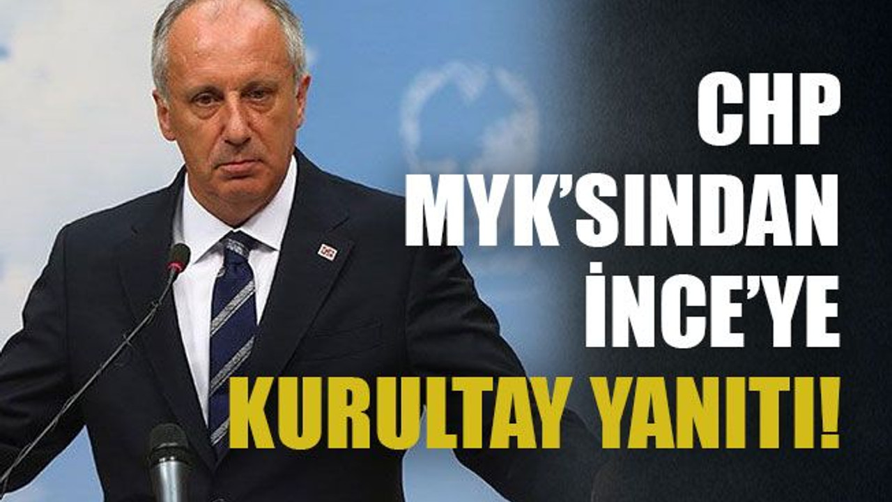 CHP MYK’sından İnce’ye Kurultay yanıtı!