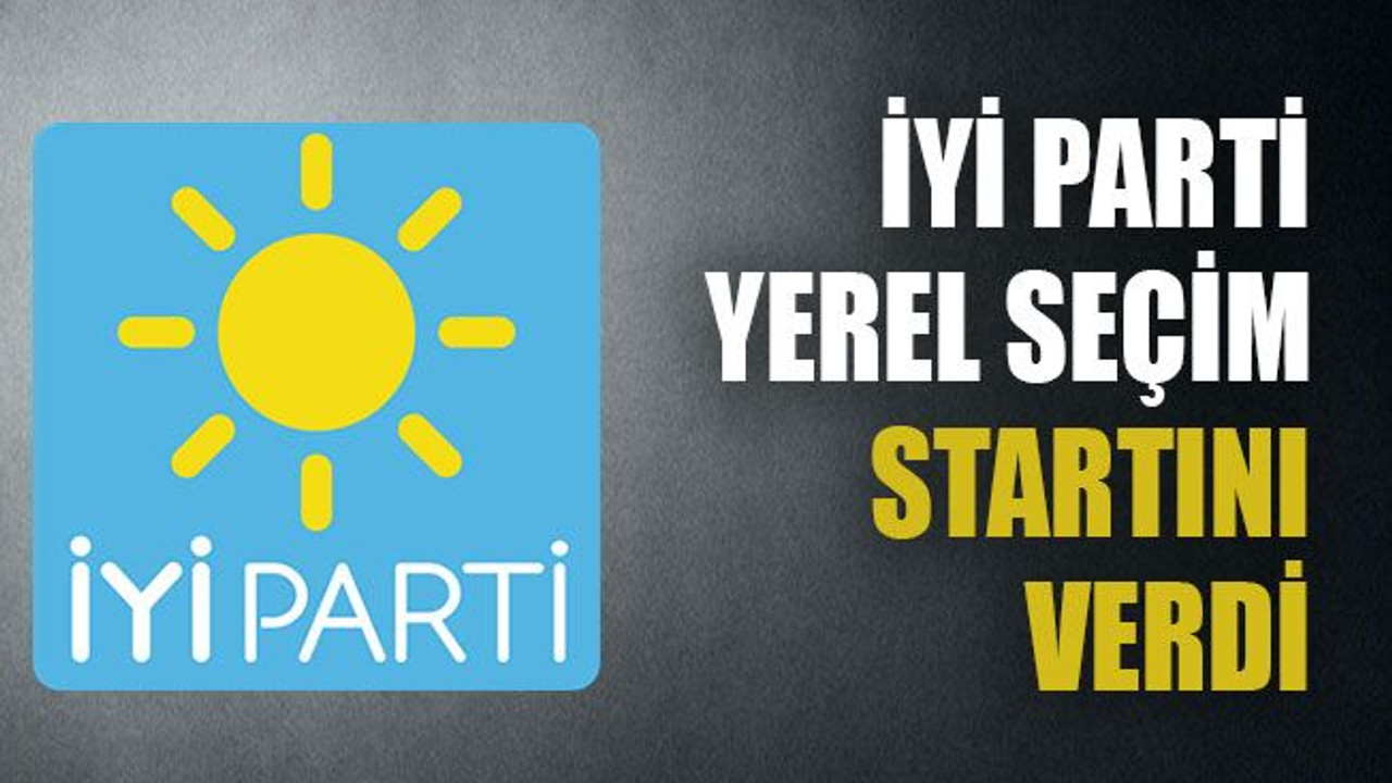 İYİ Parti yerel seçim startını verdi