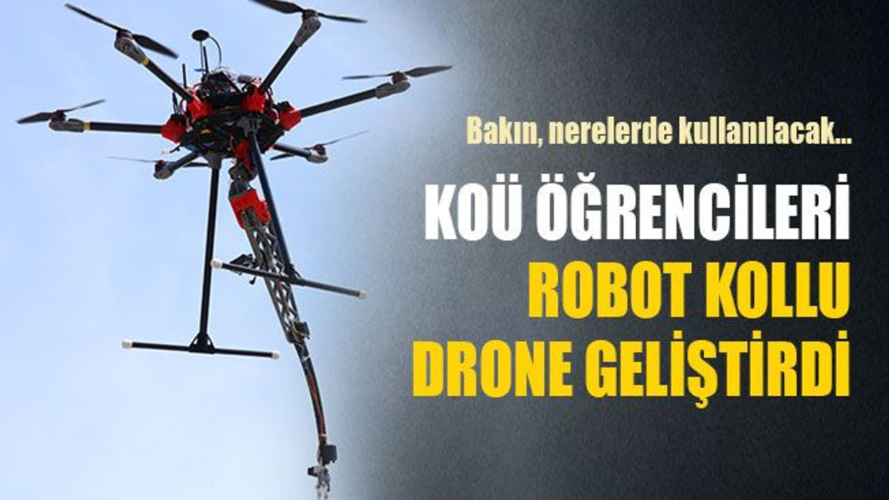 KOÜ öğrencileri robot kollu drone geliştirdi