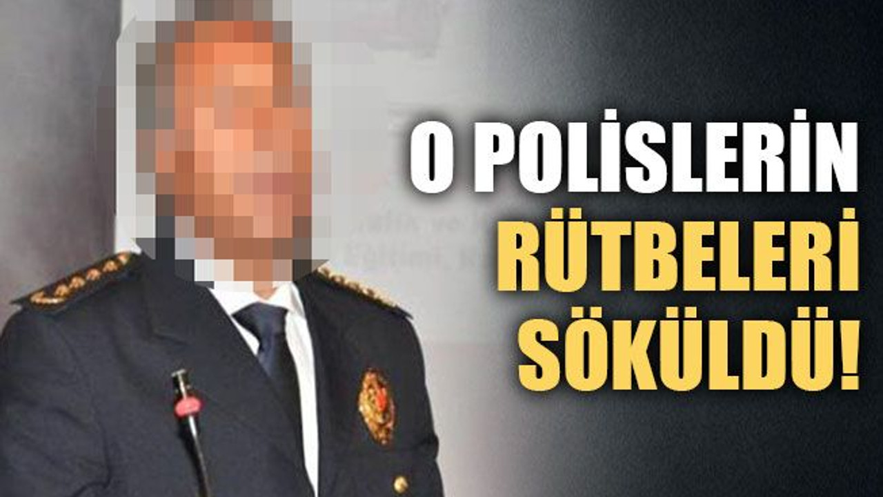 O emniyet müdürlerinin rütbeleri söküldü
