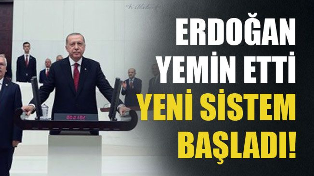 Yeni sistem başladı Erdoğan yemin etti!