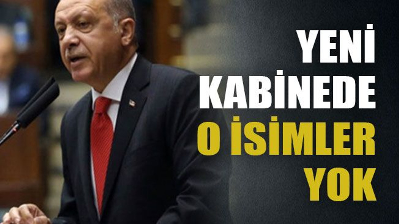 Yeni kabinede o isimler yok