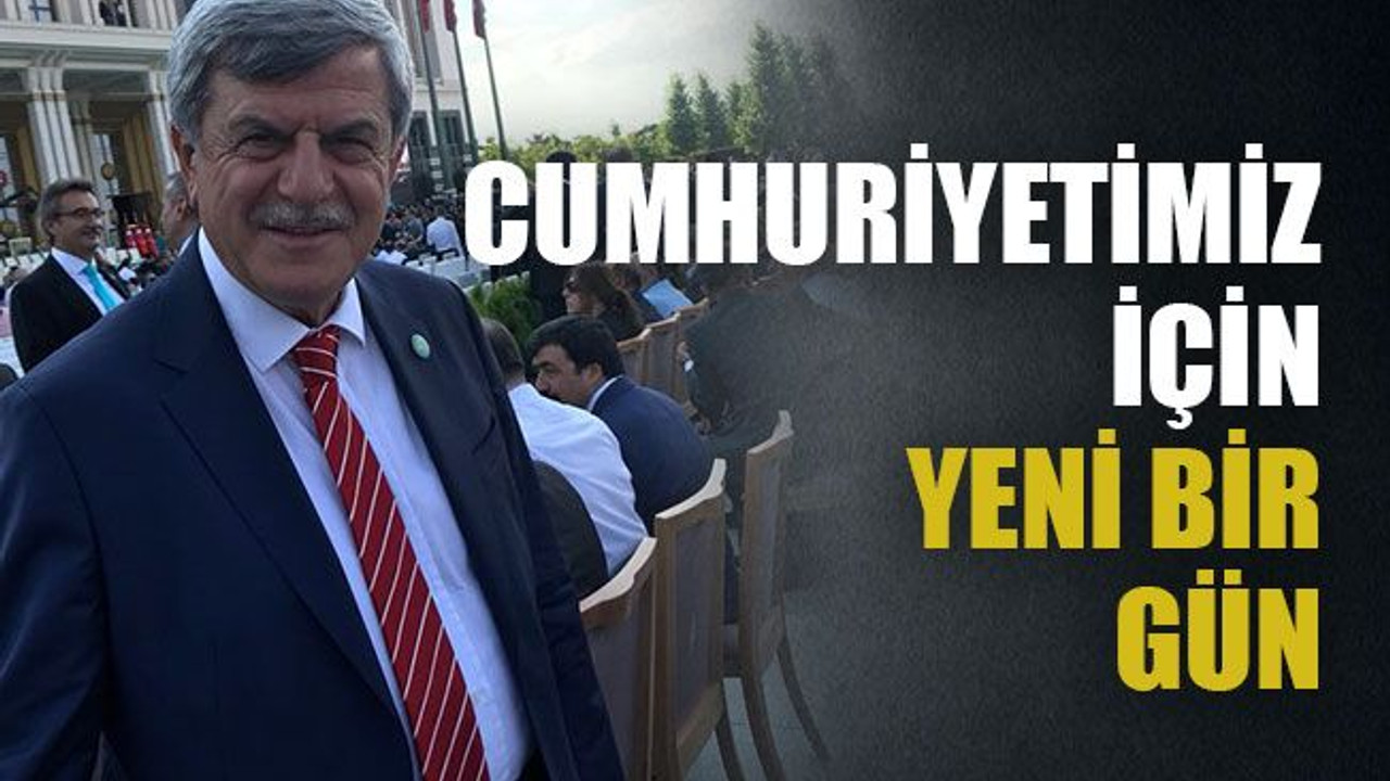 "Cumhuriyetimiz için yeni bir gün"