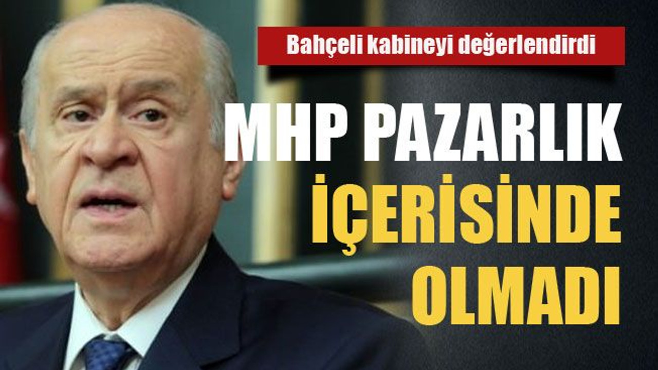 Bahçeli kabineyi değerlendirdi
