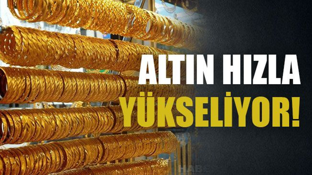 Altın hızla yükseliyor!