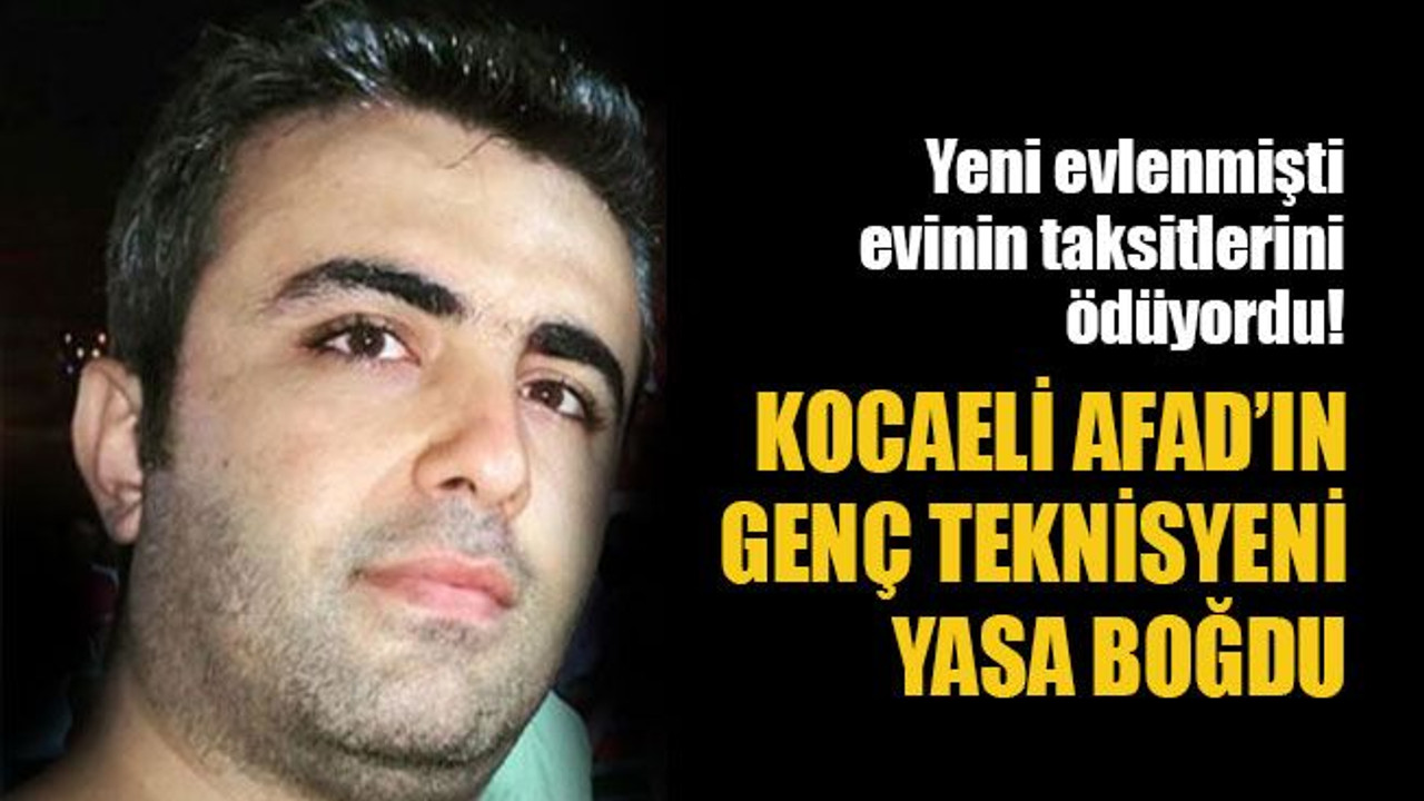 Kocaeli AFAD’ın genç teknisyeni yasa boğdu