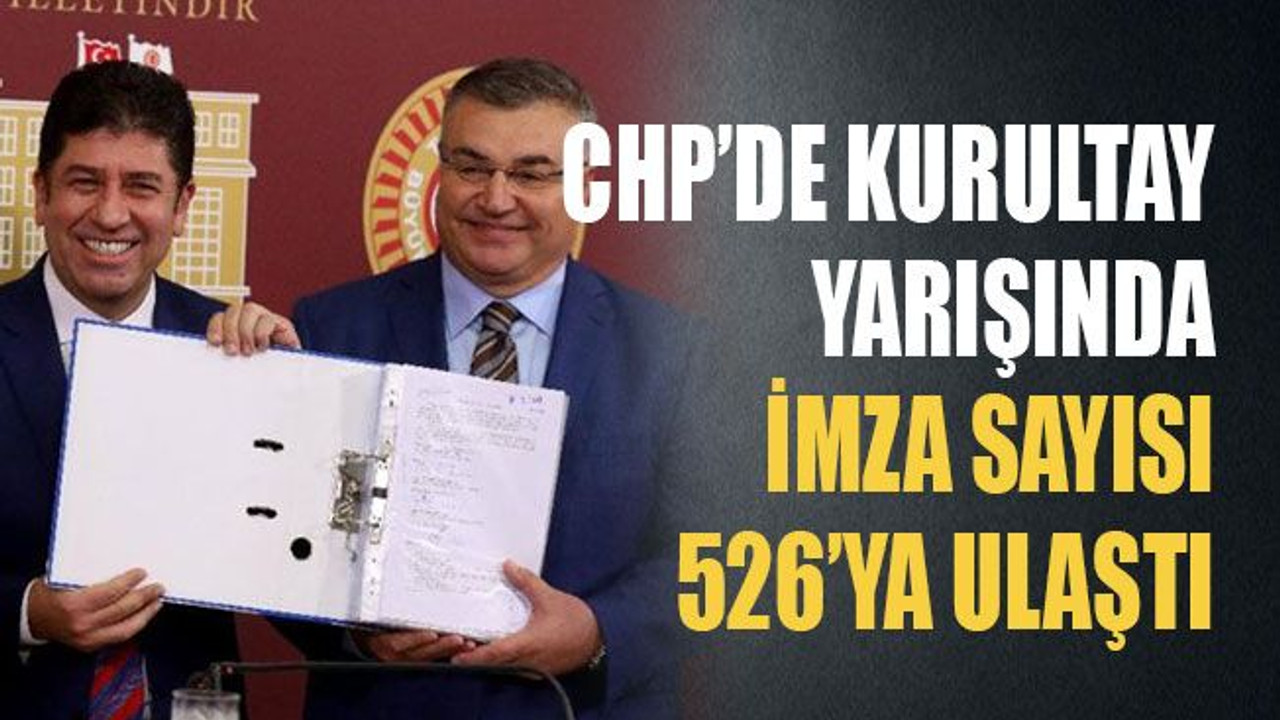 CHP’de kurultay yarışında imza sayısı 526’ya ulaştı