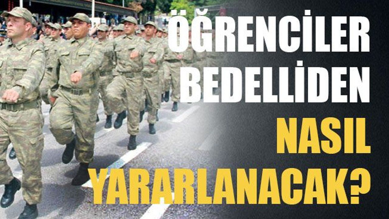 Öğrenciler bedelliden nasıl yararlanacak?