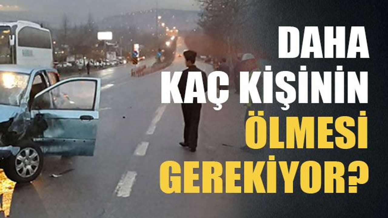 Daha kaç kişinin ölmesi gerekiyor?