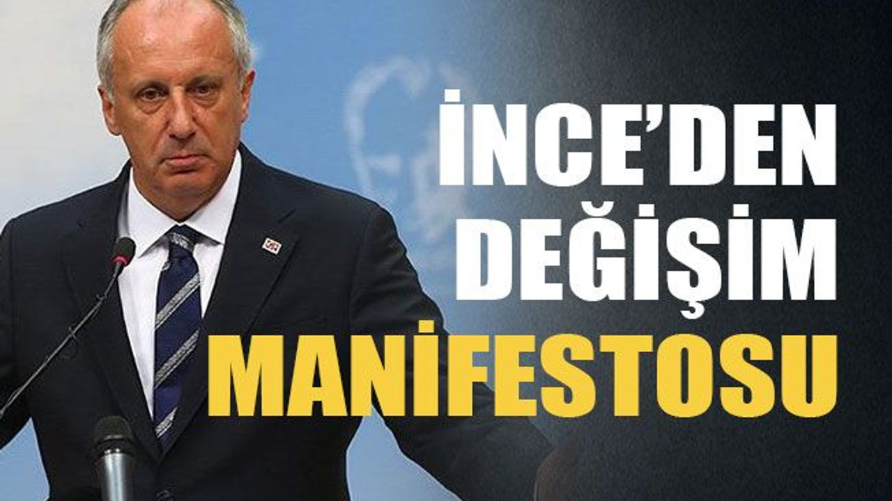 İnce’den değişim manifestosu