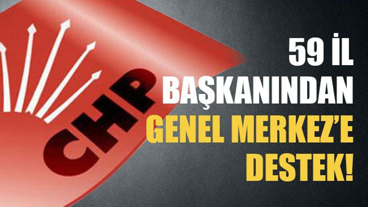 59 il başkanından Genel Merkez’e destek!