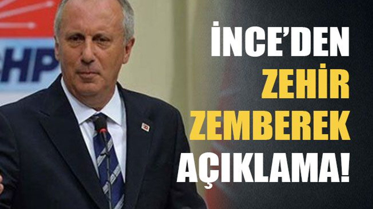 İnce'den zehir zemberek açıklama!