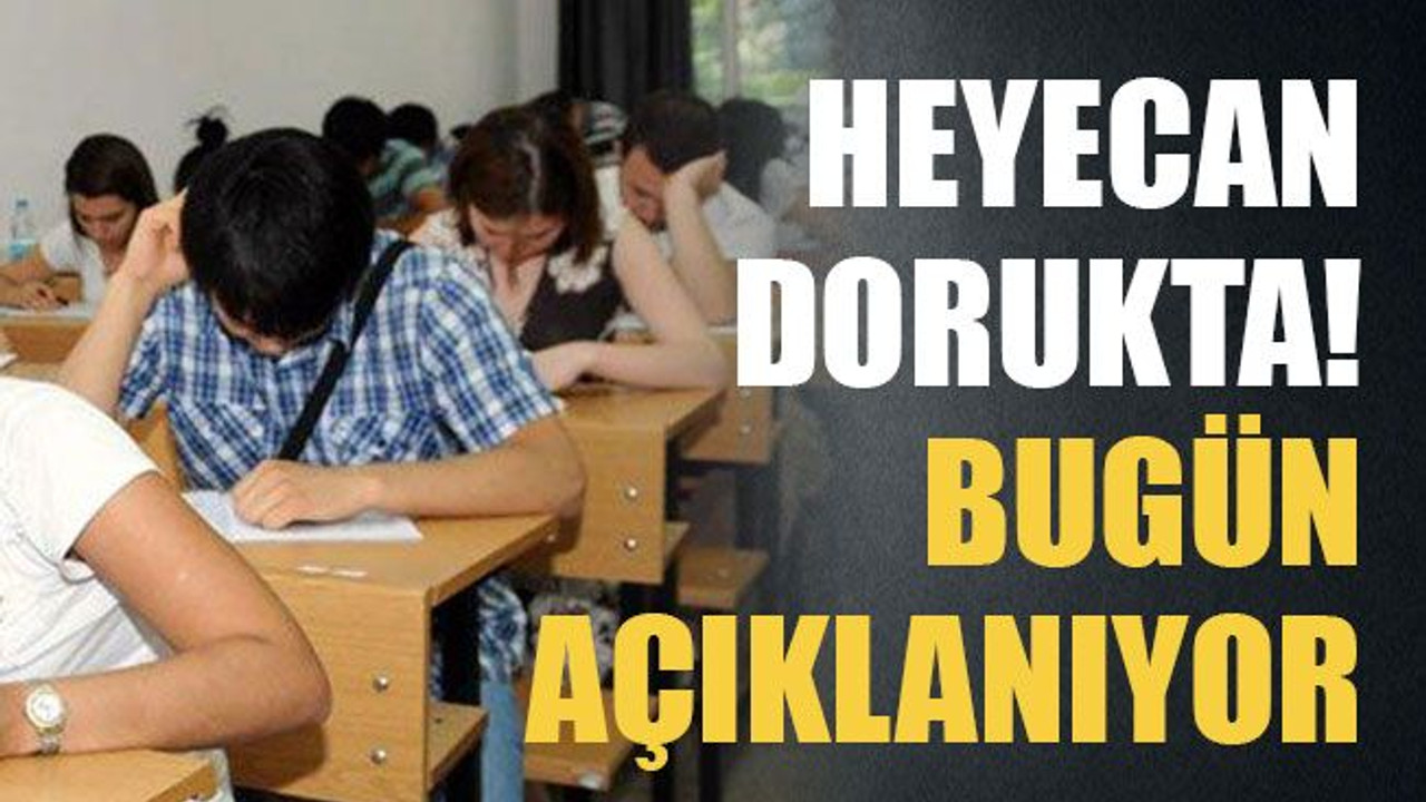 Heyecan dorukta! bugün açıklanıyor