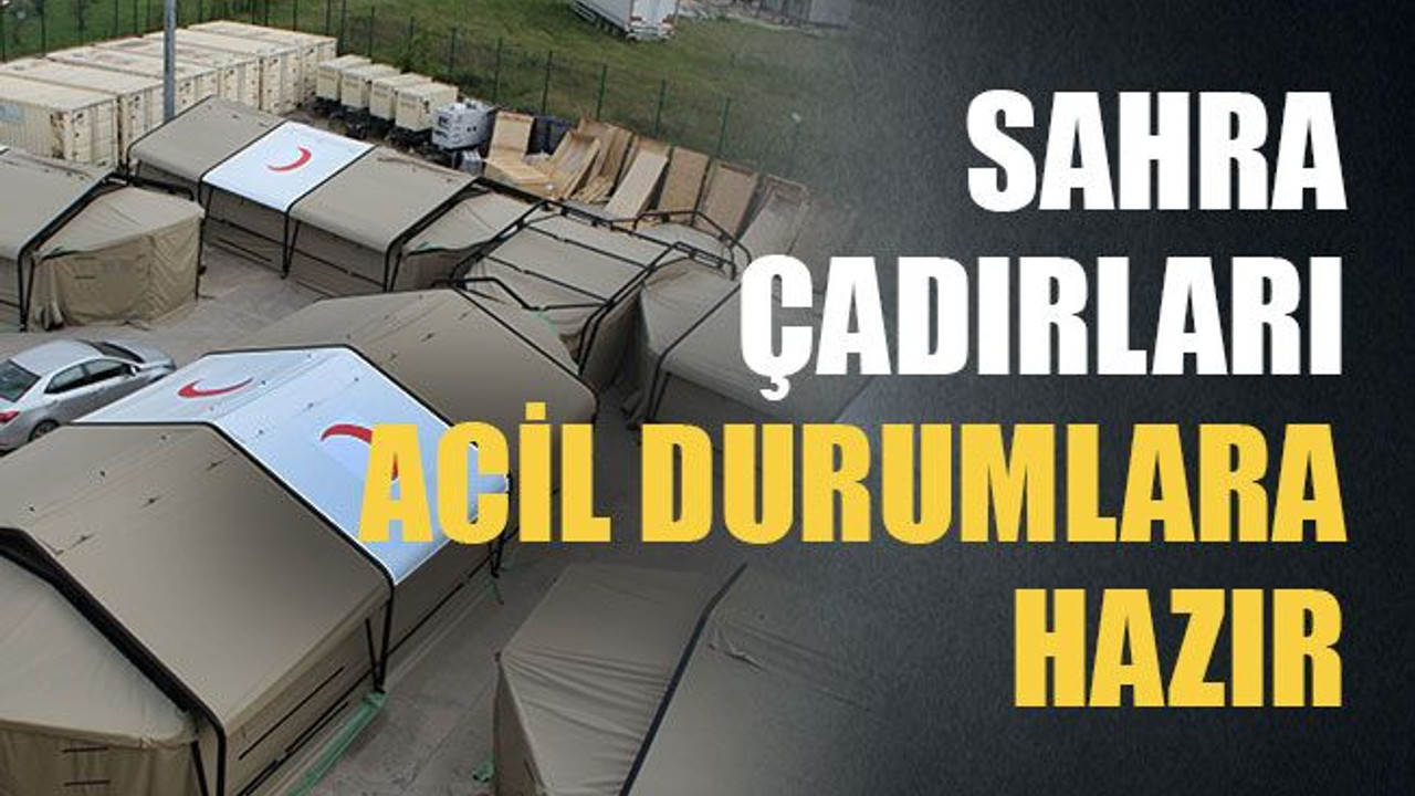 Sahra çadırları acil durumlara hazır