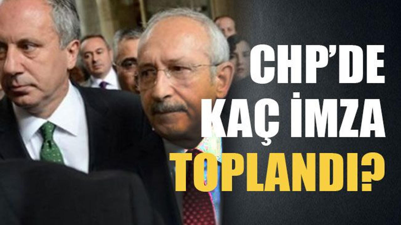 CHP’de kaç imza toplandı?