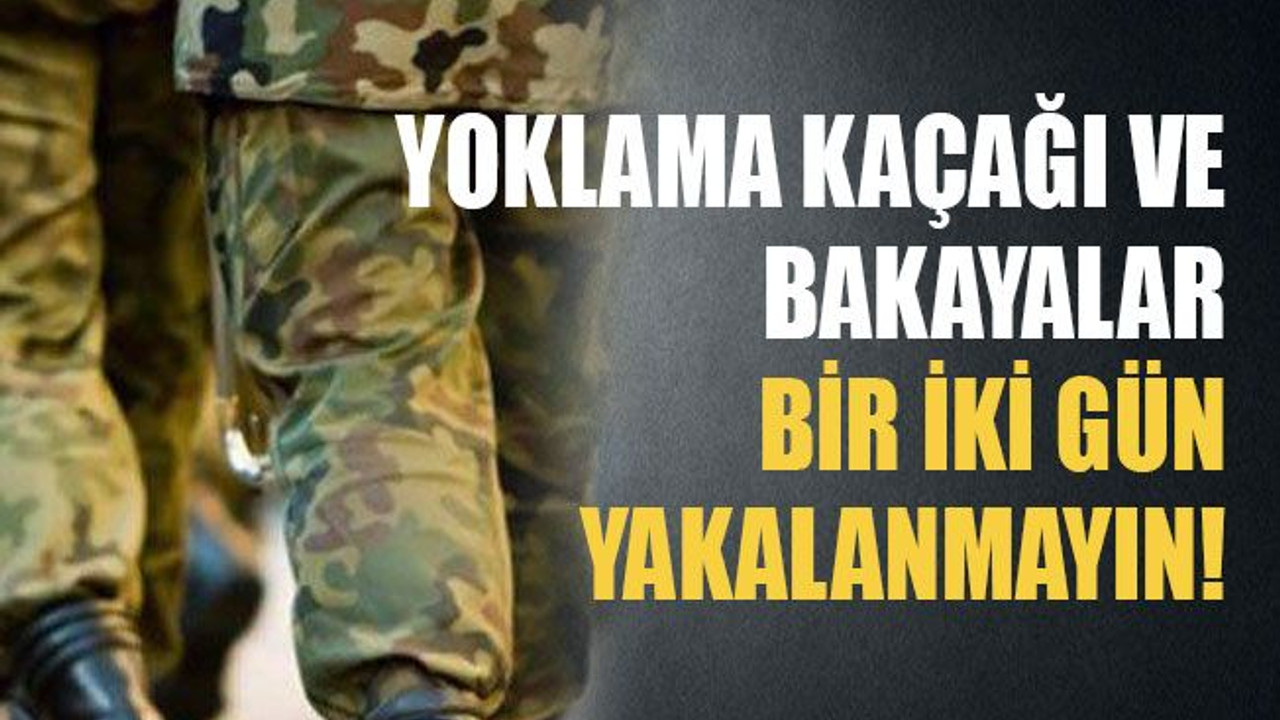 Yoklama kaçağı ve bakayalar bir iki gün yakalanmayın!