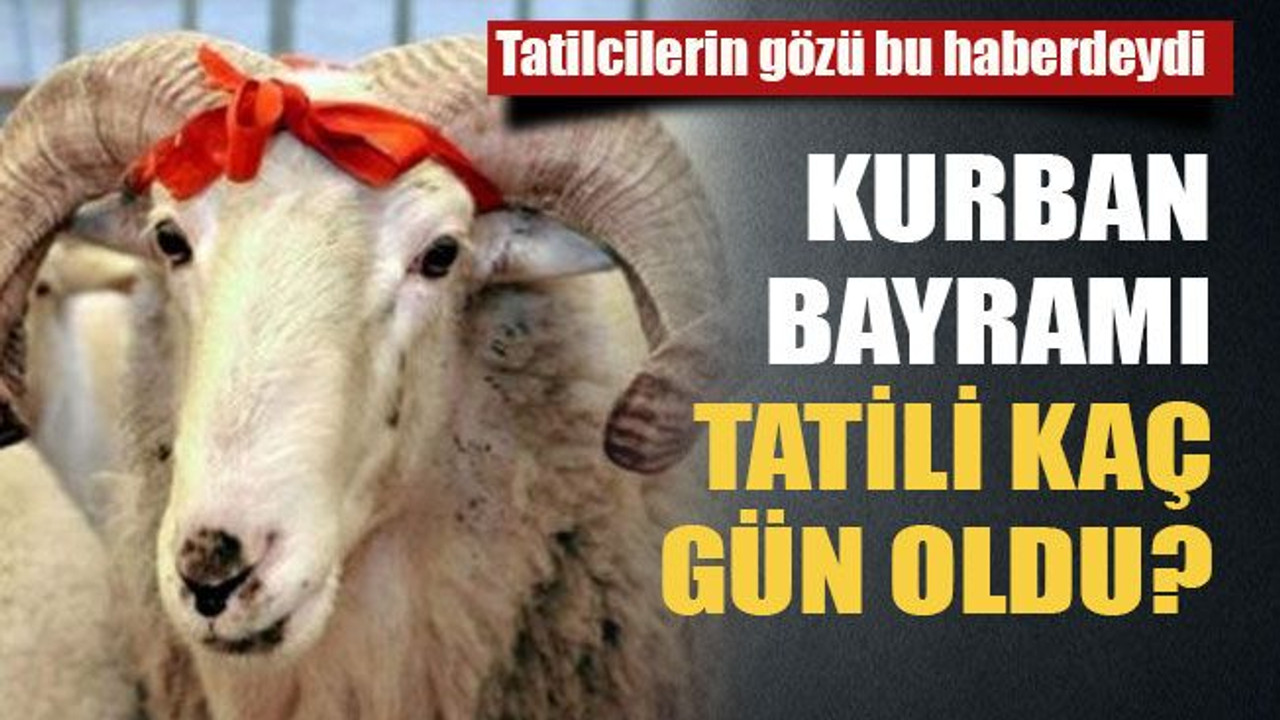 Kurban Bayramı tatili kaç gün oldu?