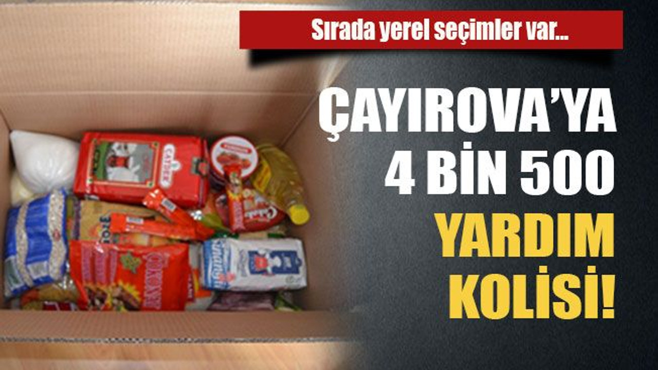 Sırada yerel seçimler var... Çayırova’ya 4 bin 500 yardım kolisi!