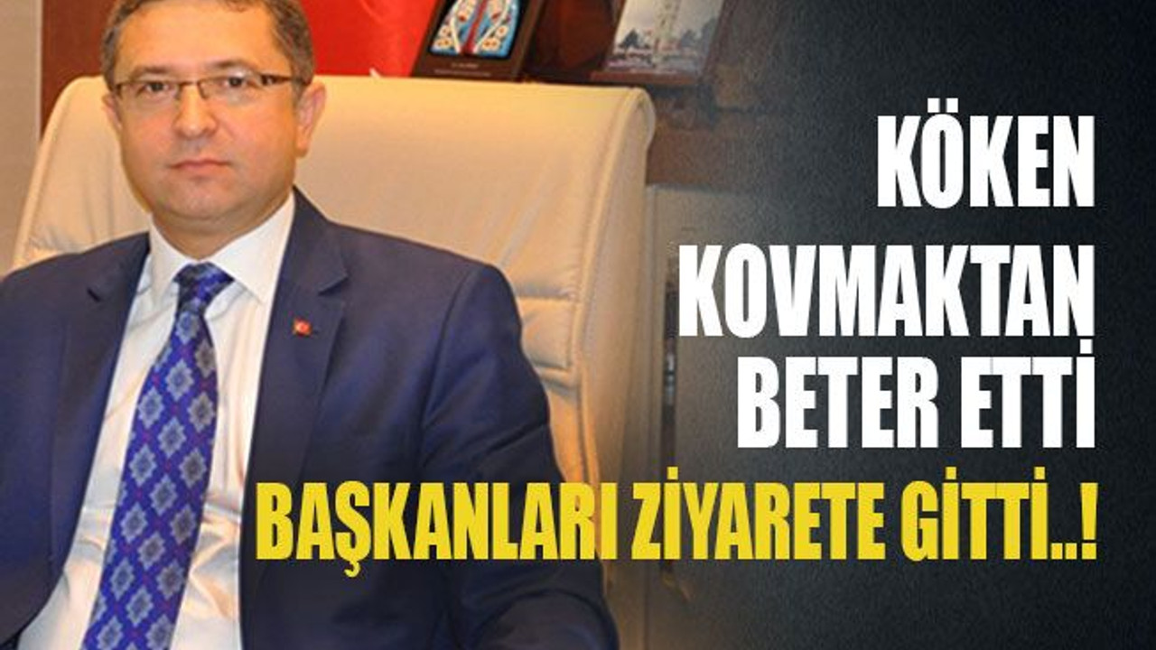 Köken kovmaktan beter etti, başkanları ziyarete gitti..!
