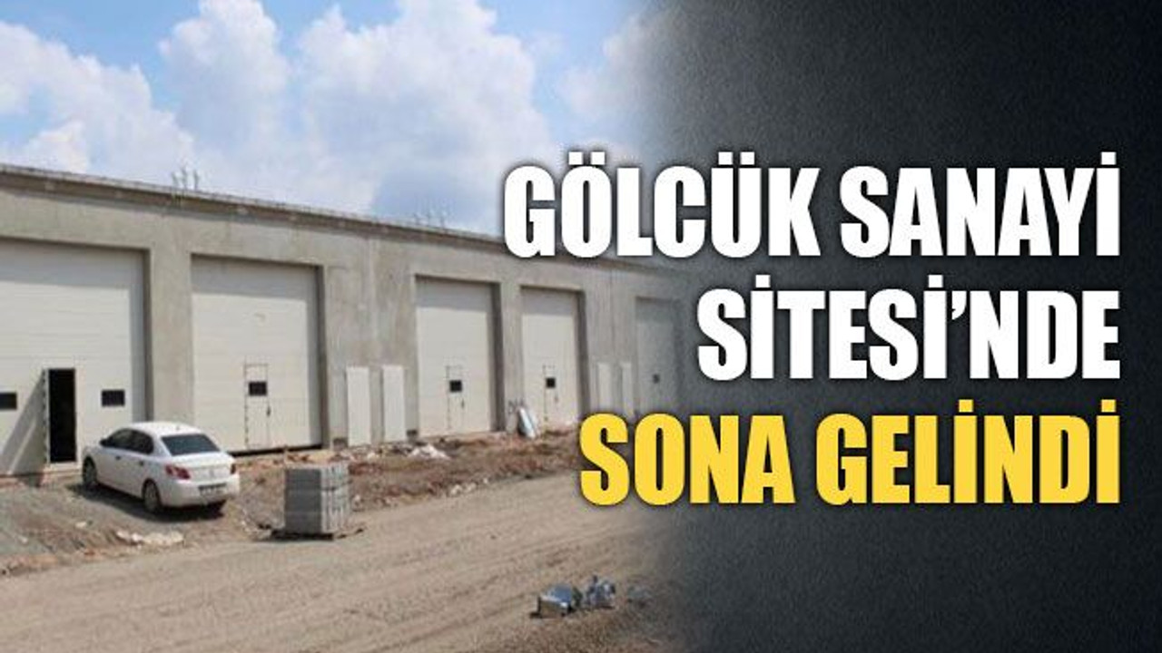 Gölcük Sanayi Sitesi'nde sona gelindi