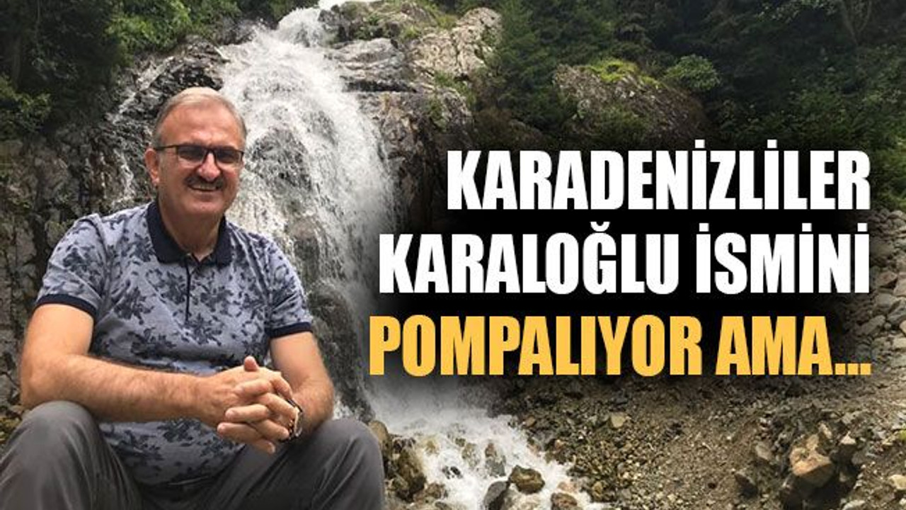 Karadenizliler, Karaloğlu ismini pompalıyor ama…