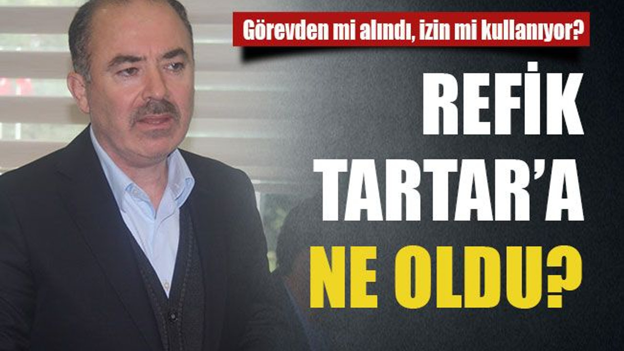Refik Tartar’a ne oldu?