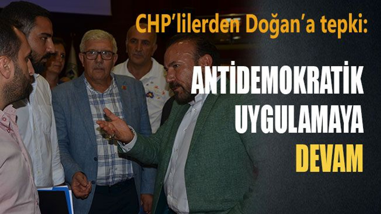 CHP’lilerden Doğan’a tepki