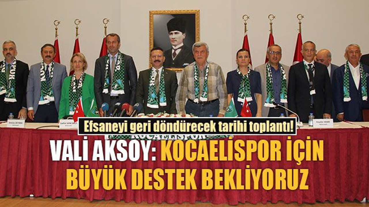 Vali: Kocaelispor için büyük destek bekliyoruz